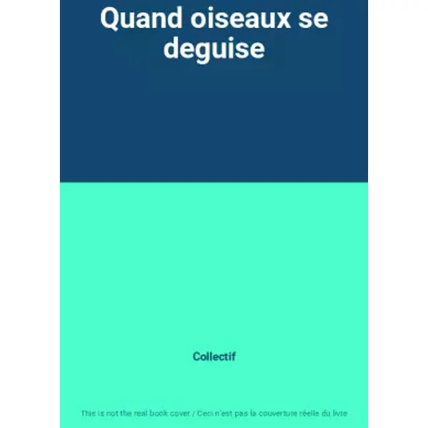 Quand Oiseaux Se Deguise - Collectif-image