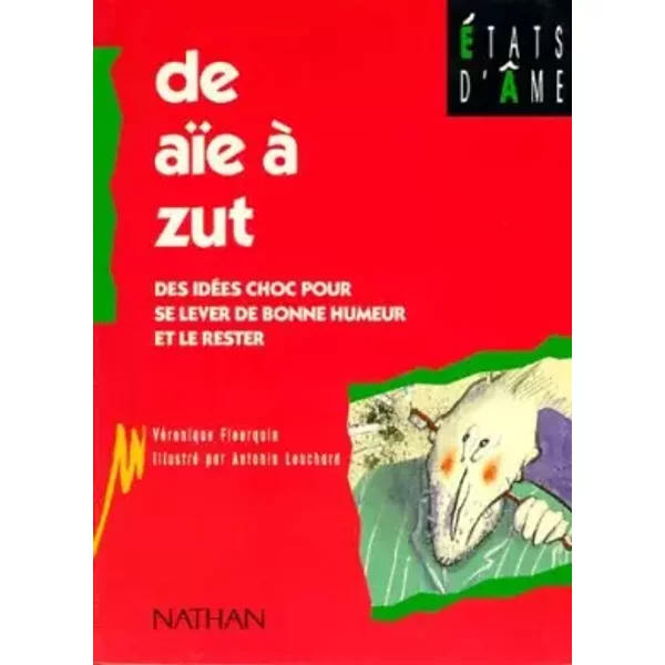 DE AIE A Zut. Des IdéEs Chocs Pour Se Lever De Bonne Humeur Et Le Rester - VéRonique Fleurquin-image