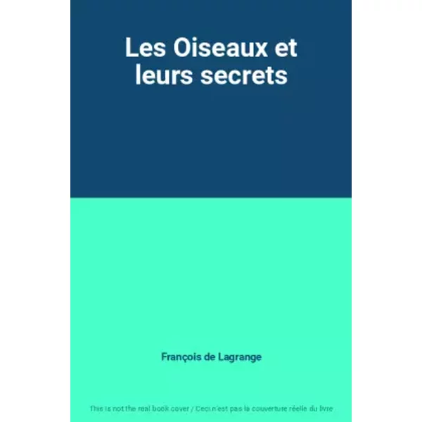 Les Oiseaux Et Leurs Secrets - FrançOis De Lagrange-image