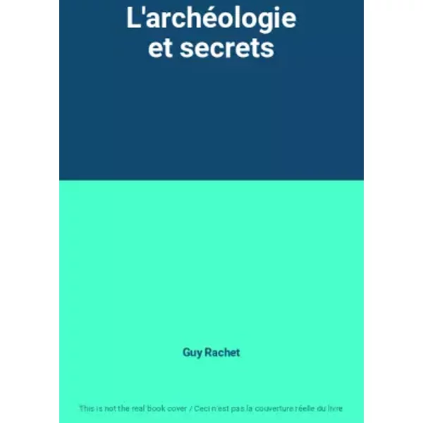 L'archéOlogie Et Secrets - Guy Rachet-image