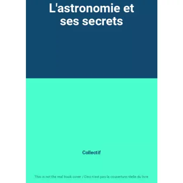 L'astronomie Et Ses Secrets - Collectif-image