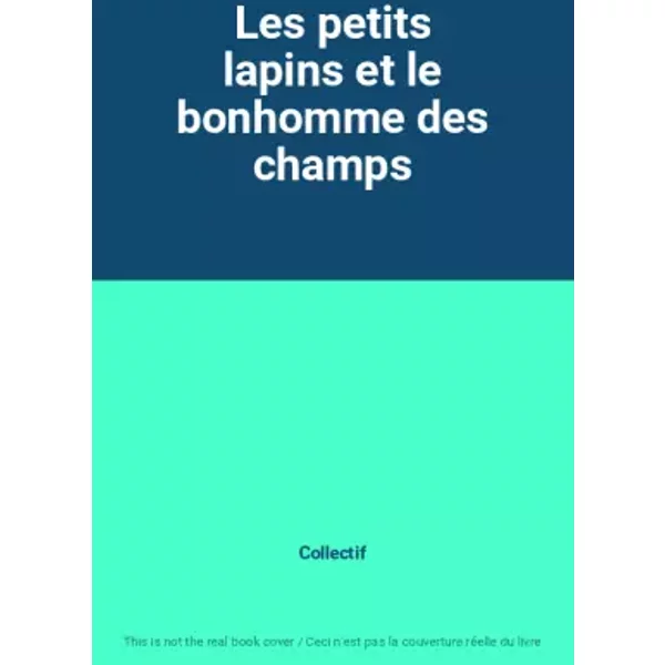 Les Petits Lapins Et Le Bonhomme Des Champs - Collectif-image