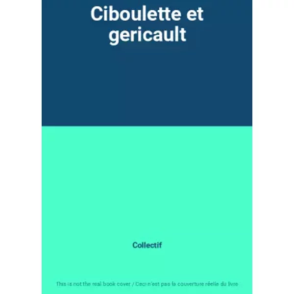 Ciboulette et gericault - Collectif