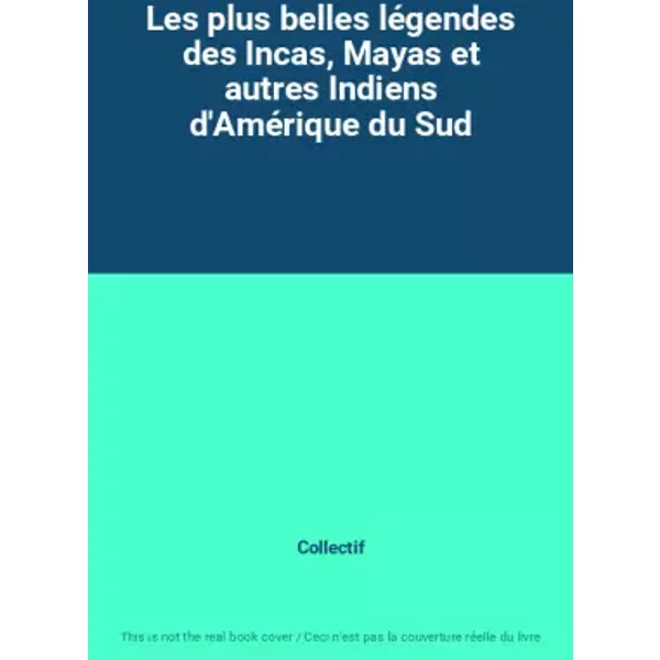 Les Plus Belles LéGendes Des Incas, Mayas Et Autres Indiens D'améRique Du Sud - Collectif-image