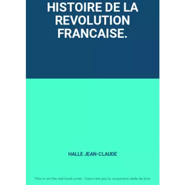Histoire De La Revolution Francaise. - Halle JEAN-CLAUDE-image