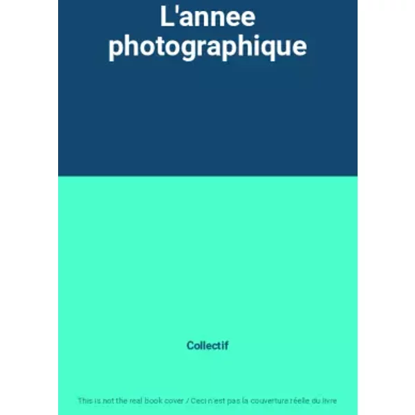 L'annee Photographique - Collectif-image