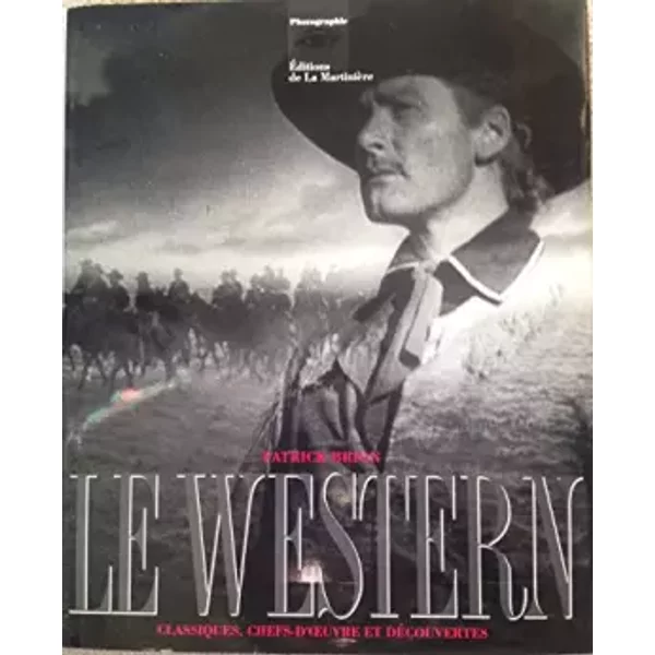 Le western : Classiques, chefs-d'oeuvre et découvertes - Patrick Brion