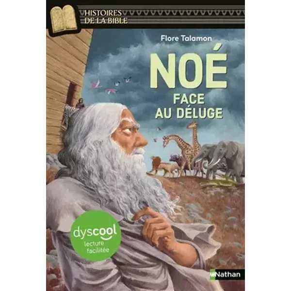 Noé face au Déluge - Histoires de la Bible - Dyscool - dès 10 ans - Flore Talamon