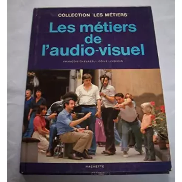 Les Métiers de l'audio-visuel - François Chevassu