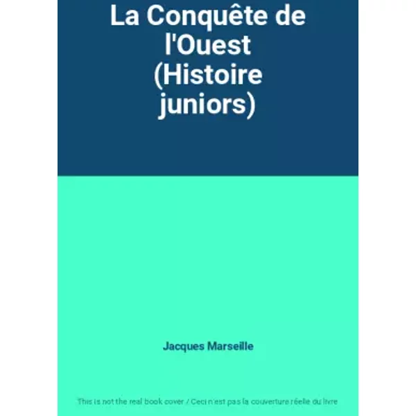 La ConquêTe De L'ouest (Histoire Juniors) - Jacques Marseille-image
