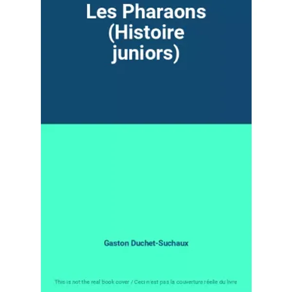 Les Pharaons (Histoire juniors) - Gaston Duchet-Suchaux