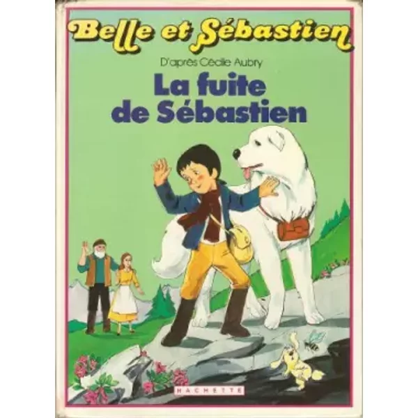 Belle et Sébastien: La fuite de Sébastien - Cécile Aubry, Marie-José Lamorlette, Creacis, M.K. Company