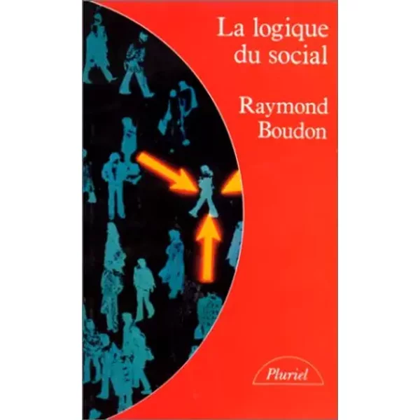LA LOGIQUE DU SOCIAL. Introduction à l'analyse sociologique - Raymond Boudon
