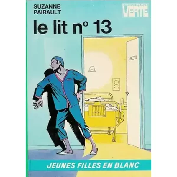 Le lit n° 13 : Série : Jeunes filles en blanc : Collection : Bibliothèque verte cartonnée & illustrée - Suzanne Pairault, Philippe Daure