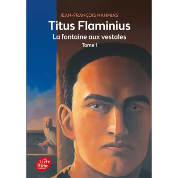 Titus Flaminius - Tome 1 - La Fontaine Aux Vestales - Jean-FrançOis Nahmias-image