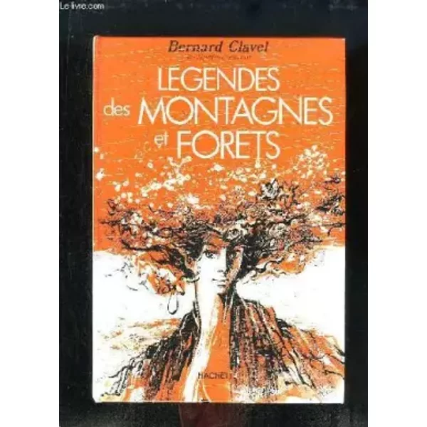 Légendes des montagnes et des forêts - Annie-Claude Martin Bernard Clavel