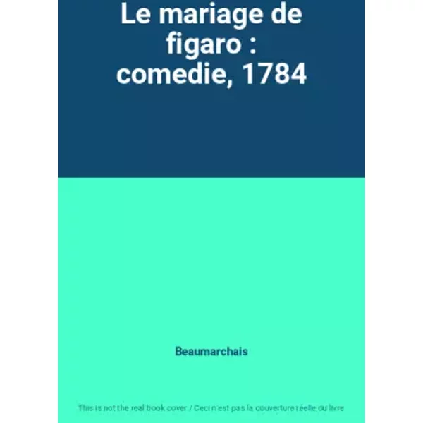 Le Mariage De Figaro : Comedie, 1784 - Beaumarchais-image