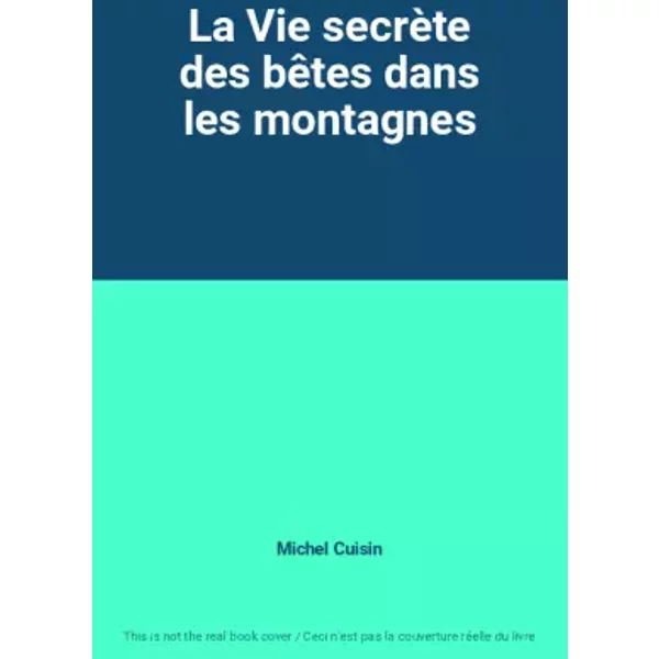 La Vie SecrèTe Des BêTes Dans Les Montagnes - Michel Cuisin-image
