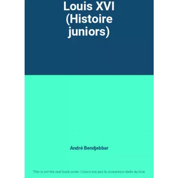 Louis Xvi (Histoire Juniors) - André Bendjebbar-image