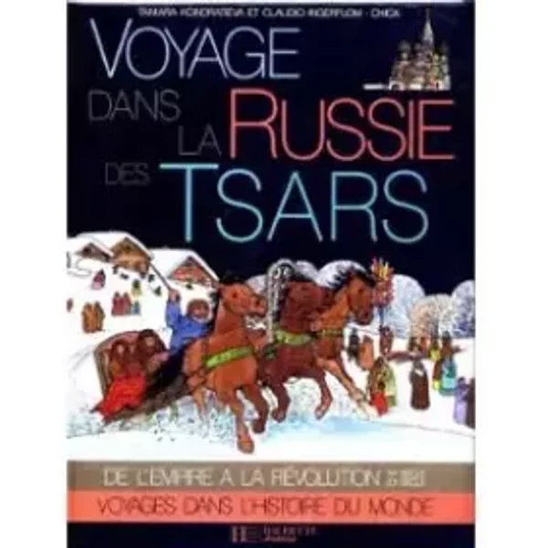 Voyage dans la Russie des tsars. de l'empire à la révolution, 18e siècle-20e siècle