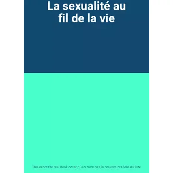 La sexualité au fil de la vie