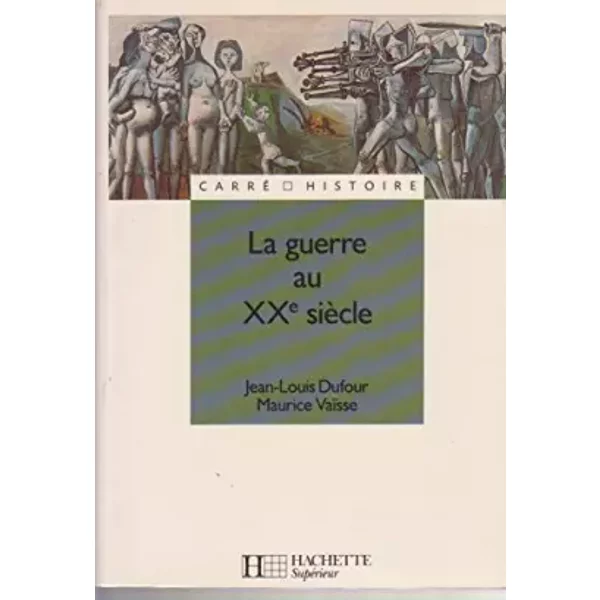 La Guerre Au Xxe SièCle - Jean-Louis Dufour, Maurice VaïSse-image