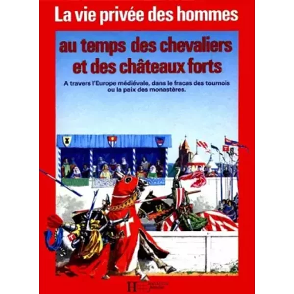 La Vie PrivéE Des Hommes Tome 5 : Au Temps Des Chevaliers Et Des ChâTeaux Forts - Pierre Miquel-image