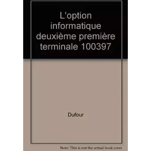 L'option informatique au lycée : Seconde, premières, terminales - Dufour, Heilmann