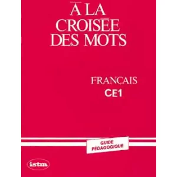 A la croisée des mots - CE1, guide pédagogique - Toraille