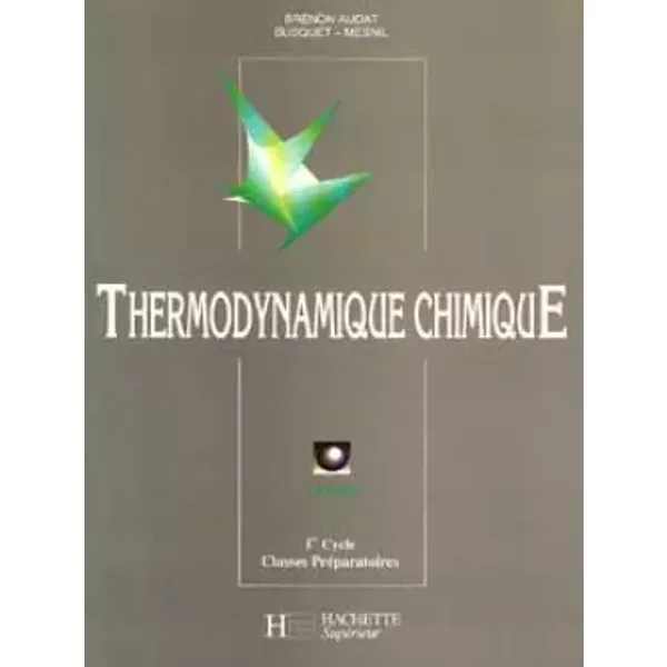 THERMODYNAMIQUE CHIMIQUE. Cours - Françoise Brénon-Audat, Claude Mesnil, Catherine Busquet