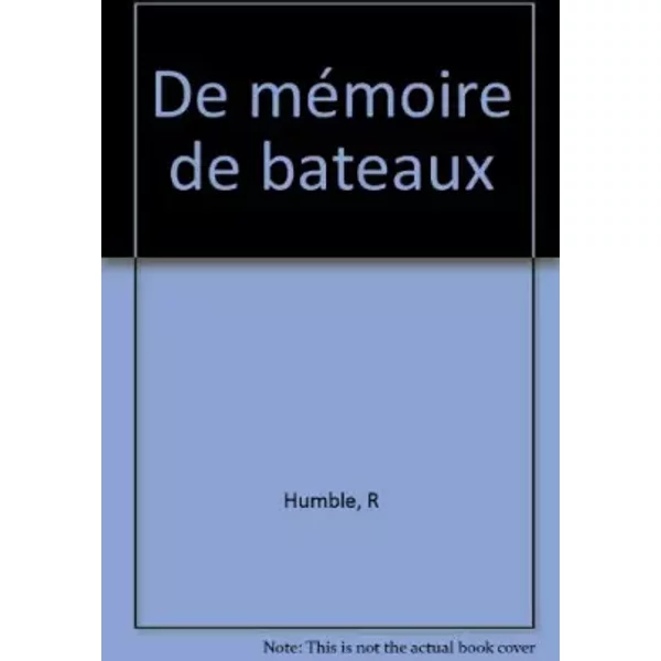 De MéMoire De... Bateaux : Les Hommes Du Voyage Et Leur Art De La Mer - Richard Humble, FrançOise Rose-image