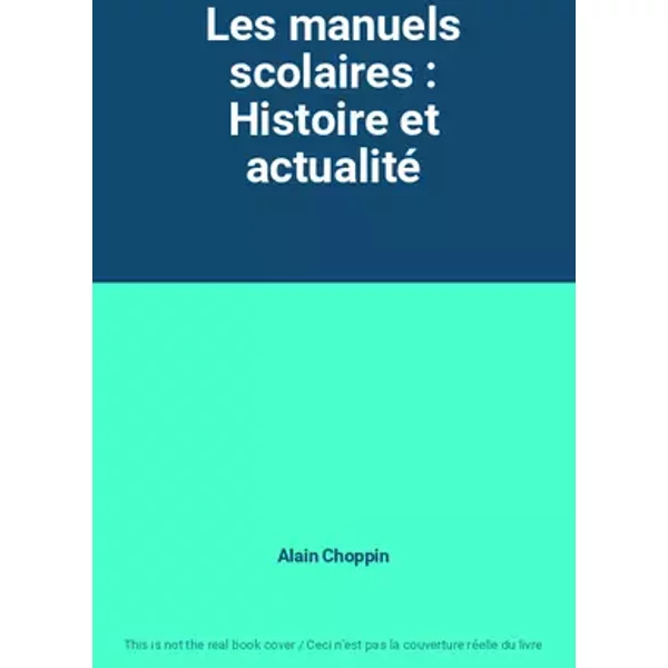 Les manuels scolaires : Histoire et actualité - Alain Choppin