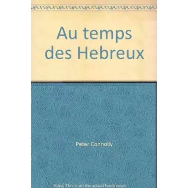 Au Temps Des Hebreux / 40 Av. J.-C.-70 Ap. J.-C. - Connolly-P-image