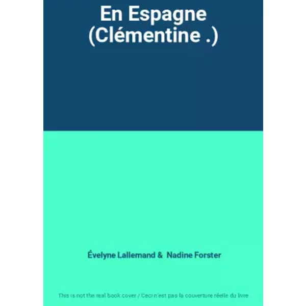 En Espagne (Clémentine .) - Évelyne Lallemand, Nadine Forster