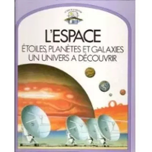 L'espace : éToiles, PlanèTes Et Galaxies, Un Univers à DéCouvrir (Le Tour De La Question) - Sue Becklake-image