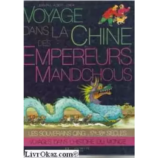 Voyage Dans La Chine Des Empereurs Mandchous (Voyages Dans L'histoire Du Monde) - Jean-Paul Albert, Chica-image