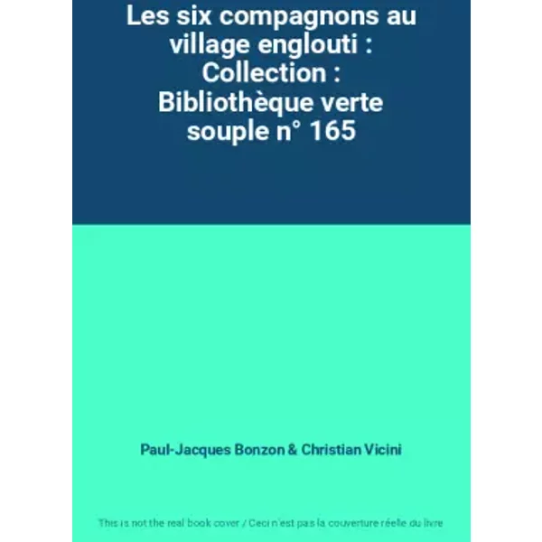 Les Six Compagnons Au Village Englouti : Collection : BibliothèQue Verte Souple N° 165 - Paul-Jacques Bonzon, Christian Vicini-image