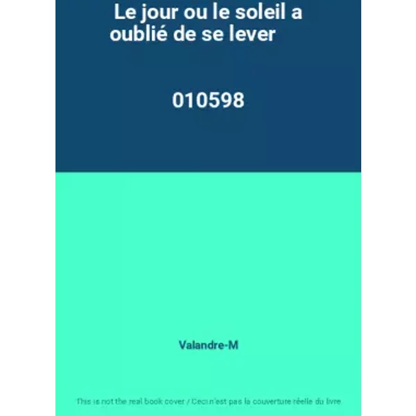 Le Jour Ou Le Soleil A Oublié De Se Lever 010598 - Valandre-M-image