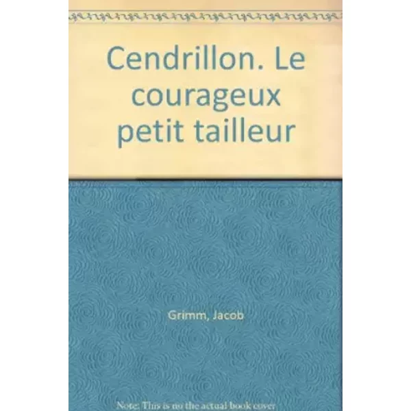 Cendrillon. Le Courageux Petit Tailleur - Jakob Et Wilhelm Grimm-image