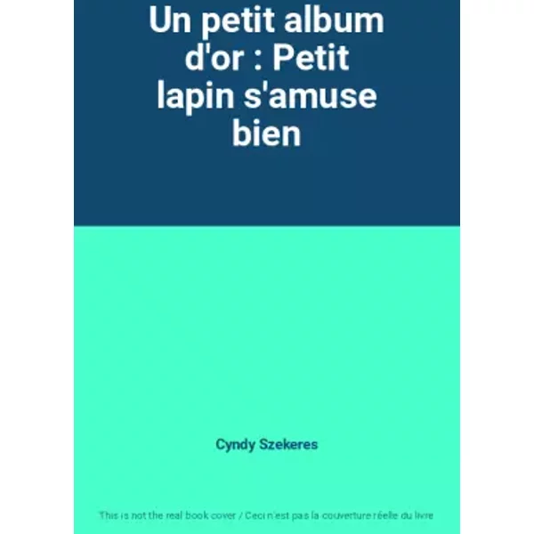 Un Petit Album D'or : Petit Lapin S'amuse Bien - Cyndy Szekeres-image