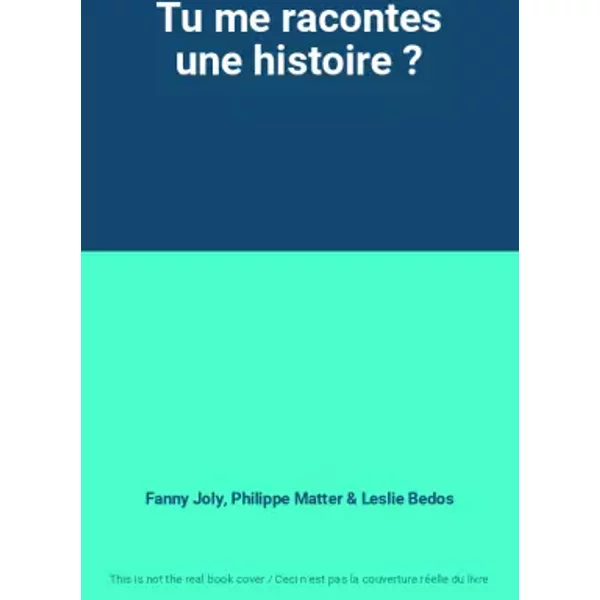 Tu Me Racontes Une Histoire ? - Fanny Joly, Philippe Matter, Leslie Bedos-image