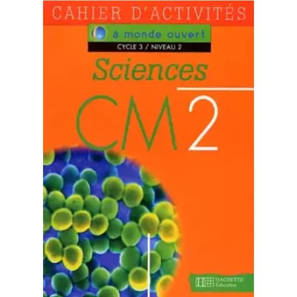 A Monde Ouvert : Sciences, CM2, Cycle 3, Niveau 2. Cahier D'exercices - Escalier-image