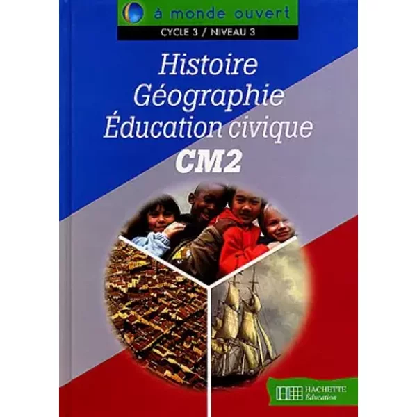 Histoire - GéOgraphie - Education Civique, CM2, Cycle 3, Niveau 3 - Jean-Louis Nembrini, Jacques Faux Et Anne-Sylvie Moretti-image