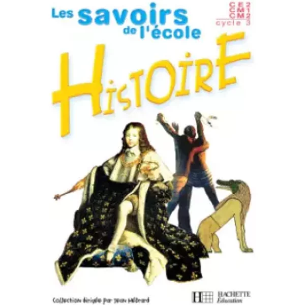 Les Savoirs De L'éCole : Histoire, CM1 - J. Hebrard, B. Falaize-image