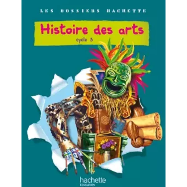 Les Dossiers Hachette Histoire Cycle 3 - Histoire Des Arts - Livre De L'éLèVe - Ed.2011 - Christophe SaïSse-image