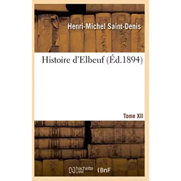 Histoire d'Elbeuf T. XII. de 1880 à 1904 - Saint-Denis