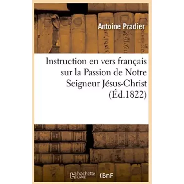 Instruction En Vers FrançAis Sur La Passion De Notre Seigneur JéSus-Christ - Pradier-image