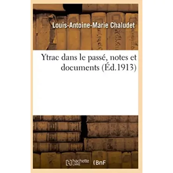 Ytrac dans le passé, notes et documents - Louis-Antoine-Marie Chaludet