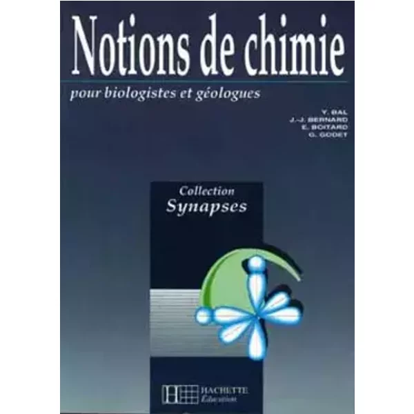 Synapses - Notions de chimie pour biologistes et géologues - Gabriel Godet, Elisabeth Boitard, Annie Bal, Jean-Jacques Bernard