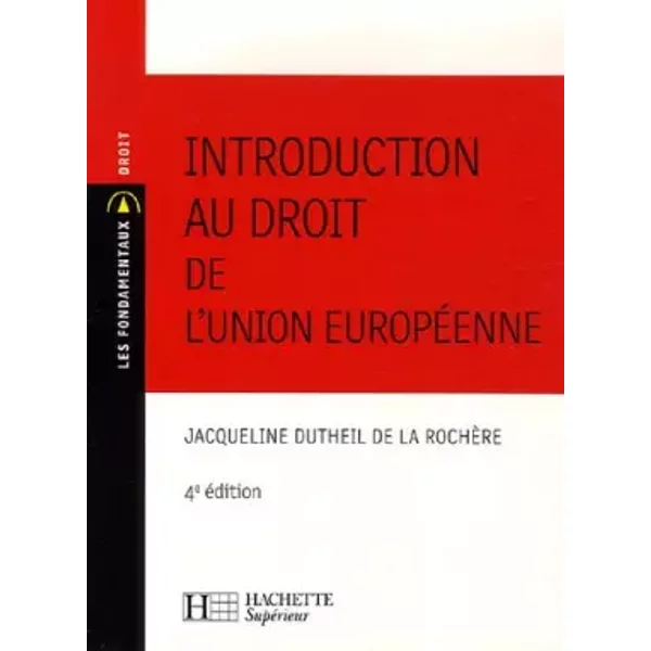 Introduction Au Droit De L'union EuropéEnne: 4E éDtion - Jacqueline Dutheil De La RochèRe-image
